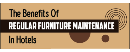 The Benefits Of Regular Furniture Maintenance In Hotels